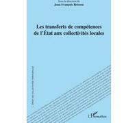 Les transferts de compétences de l'Etat aux collectivités locales - Jean-François Brisson - L'harmattan - broché - Etude