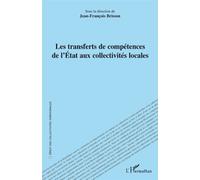 Les transferts de compétences de l'Etat aux collectivités locales - Jean-François Brisson - L'harmattan - broché - Etude