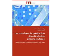 Les transferts de production dans l'industrie pharmaceutique: Application aux formes destinées à la voie orale