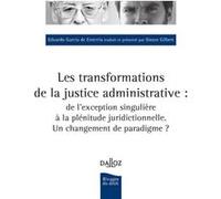 Les transformations de la justice administrative - De l'exception singulière à la plénitude juridictionnelle. Un Changement de parad Eduardo García de Enterría (Auteur), Simon Gilbert (Auteur)