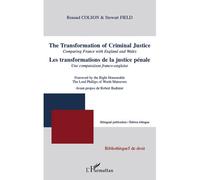 Les transformations de la justice pénale. Une comparaison franco-anglaise The Transformation of Criminal Justice. Comparing France with England and Wales - Edition bilingue - Stewart Field - L'harmatt