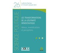 Les transformations de la légitimité démocratique Idéaux, revendications et perceptions - Vincent Jacquet - Academia Eds - broché - Essai