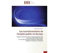 Les transformations de l'emploi public en Europe Enjeux institutionnels et organisationnels des mutations de l'emploi public Le cas des fonctions pub - Christophe Nosbonne - Universitaires Europeennes