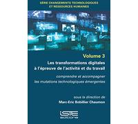Les transformations digitales à l’épreuve de l’activité et du travail: Comprendre et accompagner les mutations technologiques émergentes