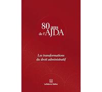Les transformations du droit administratif - 80 ans de l'AJDA