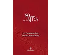 Les Transformations Du Droit Administratif - 80 Ans De L'ajda