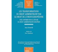 Les Transformations Du Droit Administratif Par Le Droit De L'union Européenne - Une Contribution À L'étude Du Droit Administratif Européen