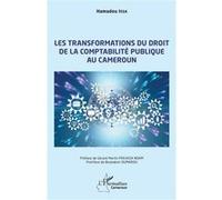 Les transformations du droit de la comptabilité publique au Cameroun Issa Hamadou (Auteur), Gérard Martin Pekassa Ndam (Préface), Boubakari Oumarou (Postface)