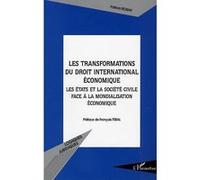 Les transformations du droit international économique Les états et la société civile face à la mondialisation économique - Patricia Rosiak - L'harmattan - broché - Etude