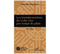 Mustapha Bouchareb – Les transformations du verbe être par temps de pluie – Nouvelles – Broché