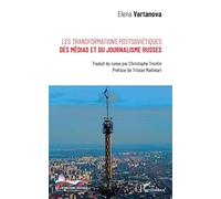 Les transformations postsoviétiques des médias et du journalisme russes - Elena Vartanova - L'harmattan - broché - Essai