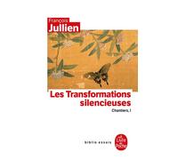 Les Transformations silencieuses Volume 1 : Chantiers - François Jullien - Lgf - Poche - Essai