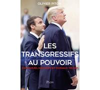 Les transgressifs au pouvoir Emmanuel Macron et Donald Trump: Emmanuel Macron et Donald Trump