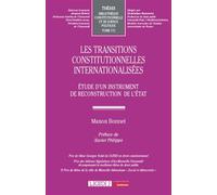 Les transitions constitutionnelles internationalisées Étude d'un instrument de reconstruction de l'État - Manon Bonnet - Lgdj - broché - Etude