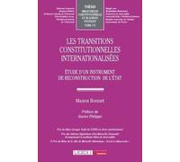 Les Transitions Constitutionnelles Internationalisées - Etude D'un Instrument De Reconstruction De L'etat