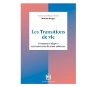 Les transitions de vie Comment s'adapter aux tournants de notre existence - William Bridges - Intereditions - broché - Guide