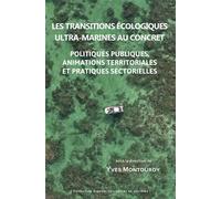 Les transitions écologiques ultra-marines au concret Politiques publiques, animations territoriales et pratiques sectorielles - Yves Montouroy - Pu.des Antilles - broché - Etude