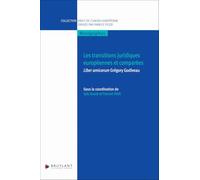Les transitions juridiques européennes et comparées - Liber amicorum Grégory Godiveau
