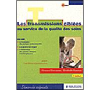 Les transmissions ciblées au service de la qualité des soins Guide méthodologique en soins généraux et en psychiatrie - Florence Dancausse - Elsevier Masson - broché - Guide