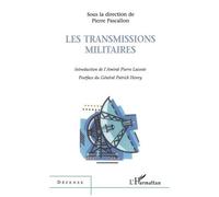 Les Transmissions Militaires - Actes Du Colloque Du 25 Novembre 1999 À L'assemblée Nationale, Paris
