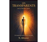 Les Transparents: ou Le Dernier Désir