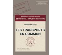 LES TRANSPORTS EN COMMUN: Dossier 058 - Le Ministère des Situations Délicates