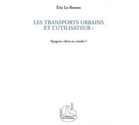 LES TRANSPORTS URBAINS ET L'UTILISATEUR : Voyageur, client ou citadin ? - Eric Le Breton - L'harmattan - broché - Etude