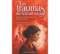 Les traumas du travail social: Quand accompagner les autres laisse des traces | Et si les assistantes sociale n'étaient pas des contenants infinis ?
