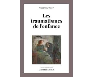 Les Traumatismes de l'Enfance: Comment Explorer et Guérir les Blessures du Passé