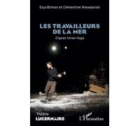 Les travailleurs de la mer D’après Victor Hugo - Elya Birman - L'harmattan - broché - Théâtre