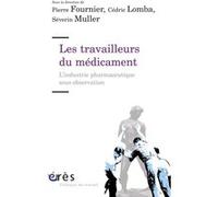 Les travailleurs du médicament Cédric Lomba (Direction), Pierre Fournier (Direction), Séverin Müller (Direction), FOURNIER P/LOMBA C/MULLER S (Auteur)