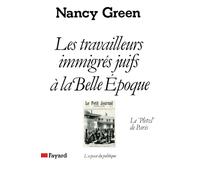 Les Travailleurs immigrés juifs à la Belle Epoque: Le «Pletzl» de Paris
