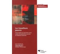 Les Travailleurs Pauvres - Précarisation Du Marché Du Travail, Érosion Des Protections Sociales Et Initiatives Citoyennes