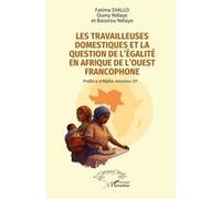 Les travailleuses domestiques et la question de l’égalité en Afrique de l’Ouest francophone Fatima Diallo (Auteur), Oumy Ndiaye (Auteur), Bassirou Ndiaye (Auteur), Alpha Amadou Sy (Préface)