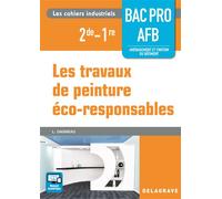 Les travaux de peinture éco-responsables 2de,1re Bac Pro AFB (2016) - Pochette élève Pochette élève, Edition 2016 - Laurent Dagneau - Delagrave - broché - Scolaire / Universitaire