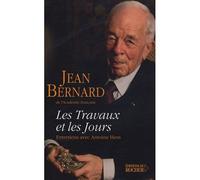 Les travaux et les jours Chroniques, 1907-2004. Entretiens avec Antoine Hess - Jean Bernard - Rocher Eds Du - broché - Essai