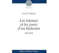 Les travaux et les jours d'un historien : Chroniques de Jean de Viguerie