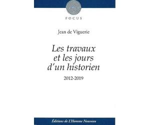 Les travaux et les jours d'un historien : Chroniques de Jean de Viguerie