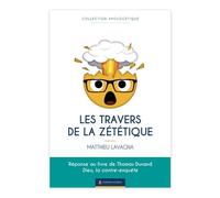 Les travers de la Zététique Réponse au livre de Thomas Durand, Dieu la contre-enquête - Matthieu Lavagna - Marie De Nazareth - broché - Essai