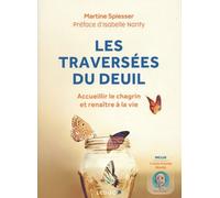 Les Traversées Du Deuil - Accueillir Le Chagrin Et Renaître À La Vie