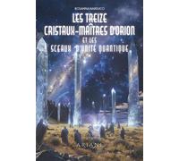 Les treize cristaux-maîtres d'Orion et les sceaux d'unité quantique - Rosanna Narducci - Ariane Publications - broché - Guide