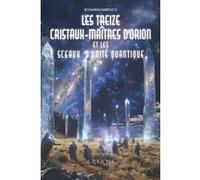 Les treize cristaux-maîtres d'Orion et les sceaux d'unité quantique Rosanna Narducci (Auteur)