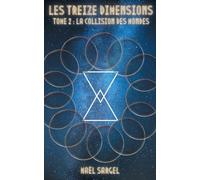 Les Treize Dimensions - Tome 2: La Collision des Mondes