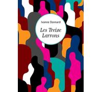 Les Treize Larrons - Ivanne Donnard - Librinova - broché - Nouvelles