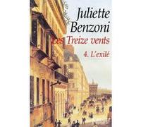 Les treize vents - tome 4 - L'exilé Juliette Benzoni (Auteur)