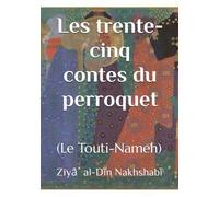 Les trente-cinq contes du perroquet: (Le Touti-Nameh)