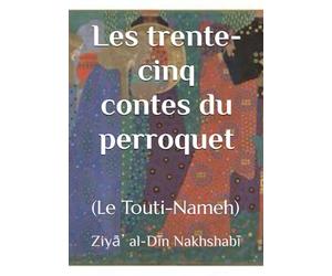 Les trente-cinq contes du perroquet: (Le Touti-Nameh)