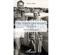 Les trente glorieuses: 1945-1975 – Une famille engagée – L'Harmattan