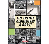 Les Trente Glorieuses à Brest: De 1950 à 1980, renaissance et essor de la Cité du Ponant