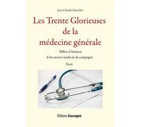 Les Trente Glorieuses De La Médecine Générale - Billets D'humeur D'un Ancien Médecin De Campagne